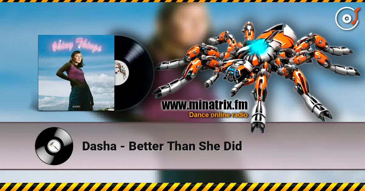 Dasha - Better Than She Did слухати онлайн у високій якості | Minatrix.FM