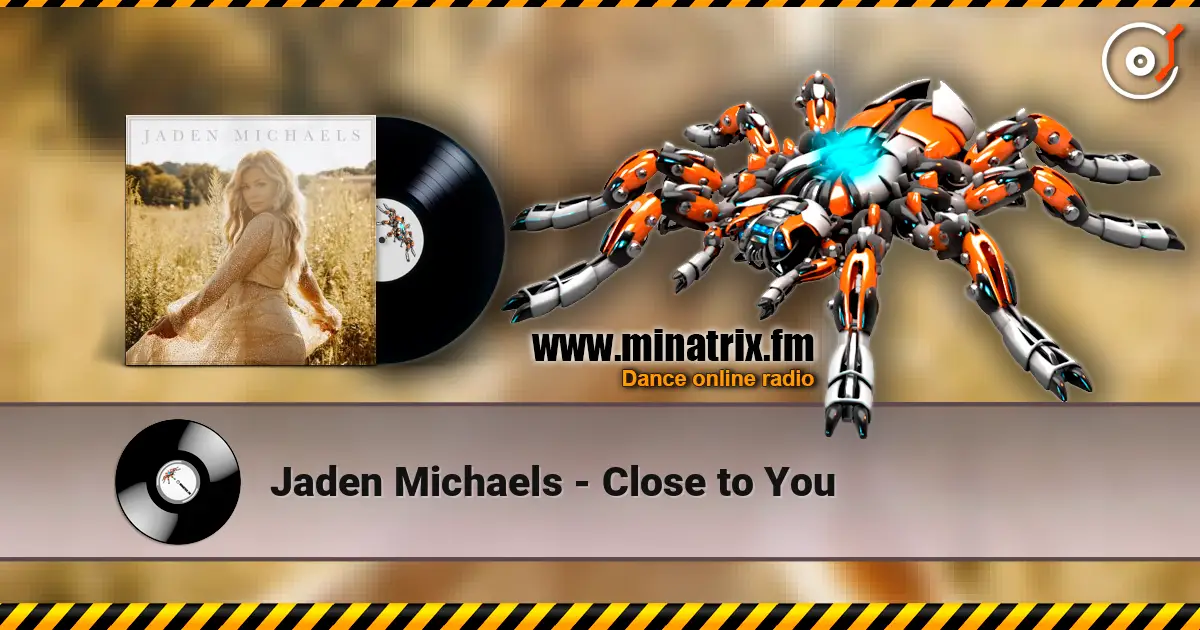 Jaden Michaels - Close to You слухати онлайн у високій якості | Minatrix.FM