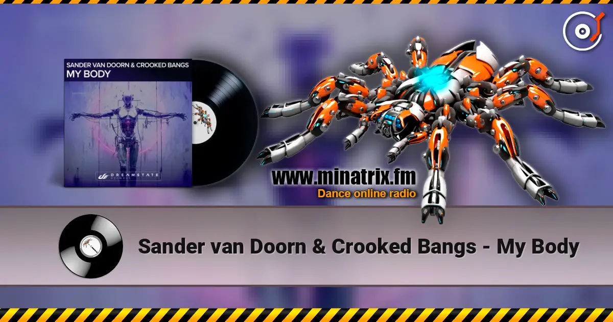 Sander van Doorn & Crooked Bangs - My Body слухати онлайн у високій якості | Minatrix.FM
