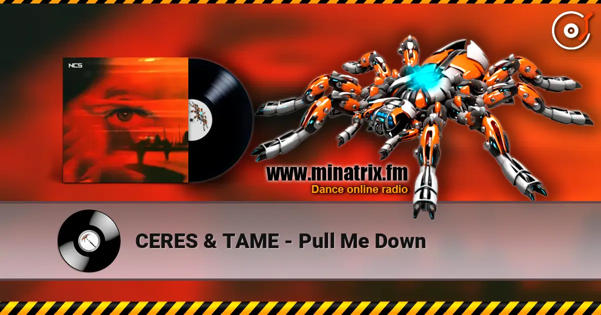 CERES & TAME - Pull Me Down слухати онлайн у високій якості | Minatrix.FM
