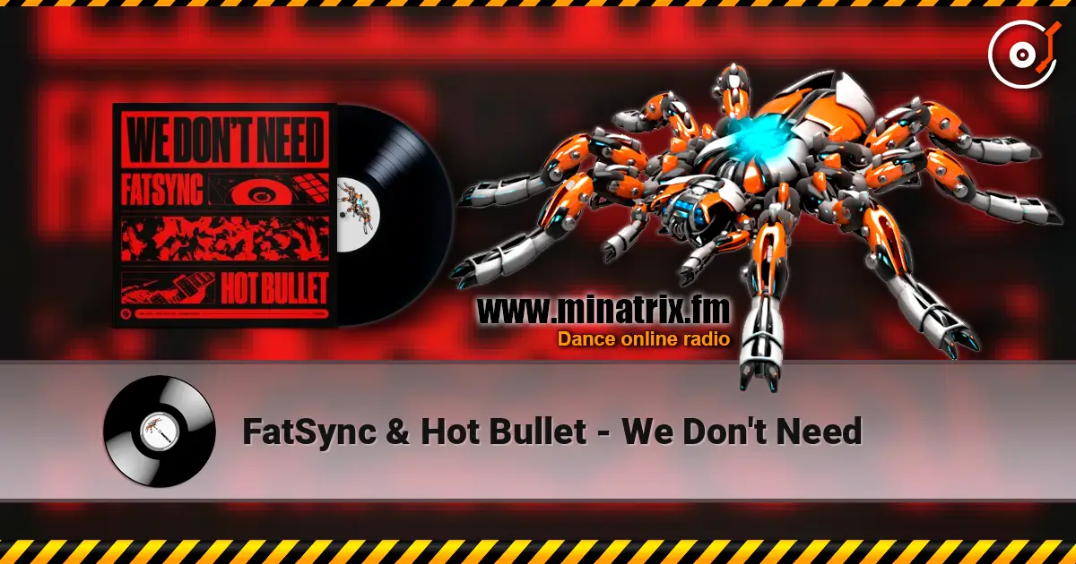 FatSync & Hot Bullet - We Don't Need listen online in high quality | Minatrix.FM
