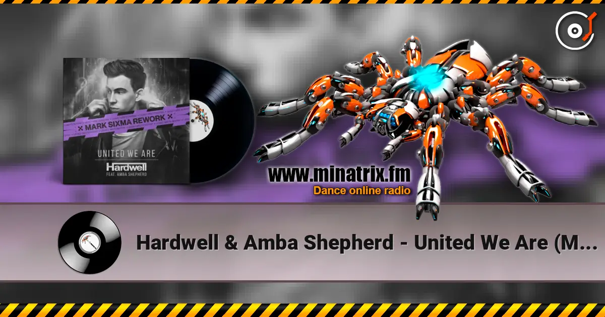 Hardwell & Amba Shepherd - United We Are (Mark Sixma Rework) слухати онлайн у високій якості | Minatrix.FM