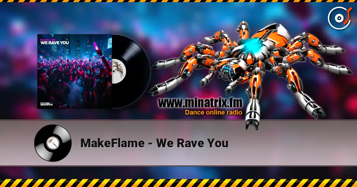 MakeFlame - We Rave You слухати онлайн у високій якості | Minatrix.FM