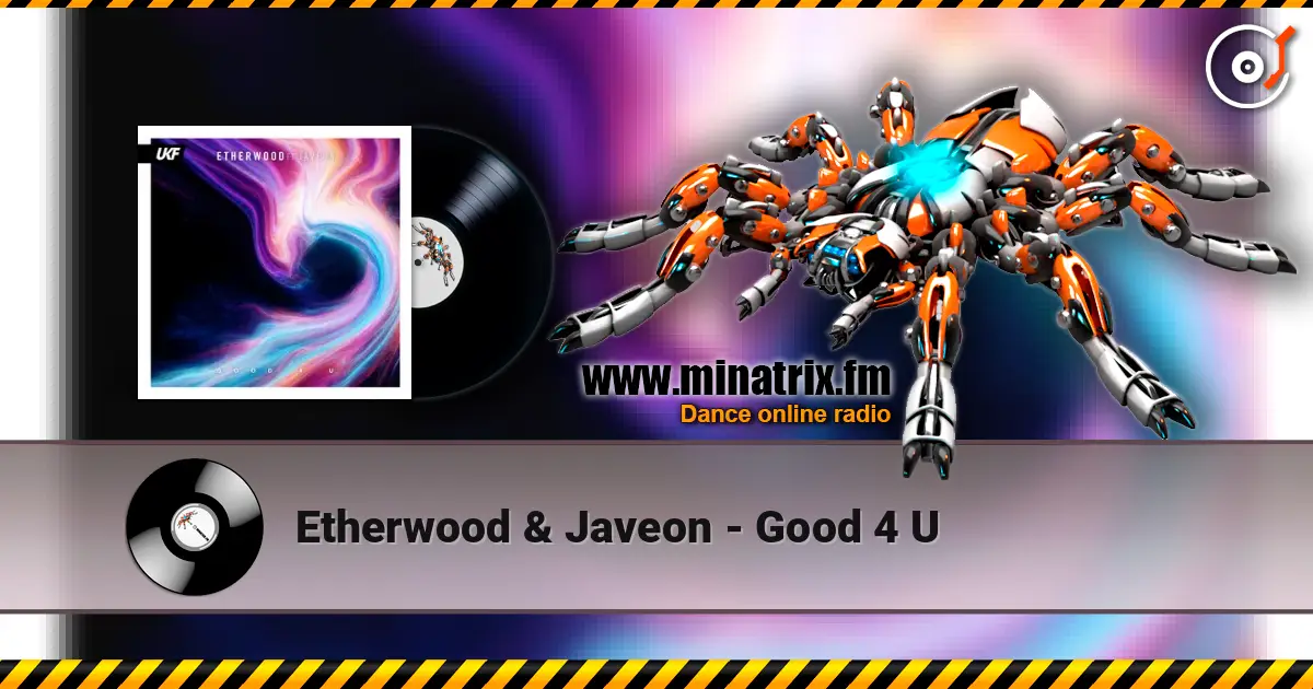 Etherwood & Javeon - Good 4 U слухати онлайн у високій якості | Minatrix.FM