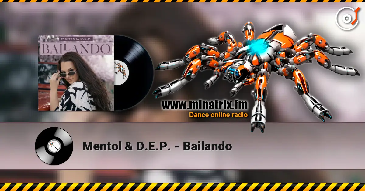 Mentol & D.E.P. - Bailando слухати онлайн у високій якості | Minatrix.FM