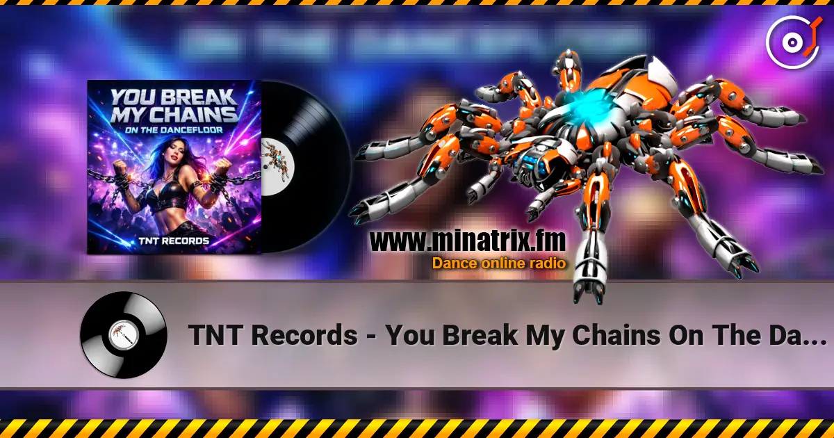 TNT Records - You Break My Chains On The Dancefloor слухати онлайн у високій якості | Minatrix.FM