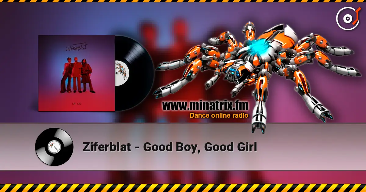 Ziferblat - Good Boy, Good Girl слухати онлайн у високій якості | Minatrix.FM