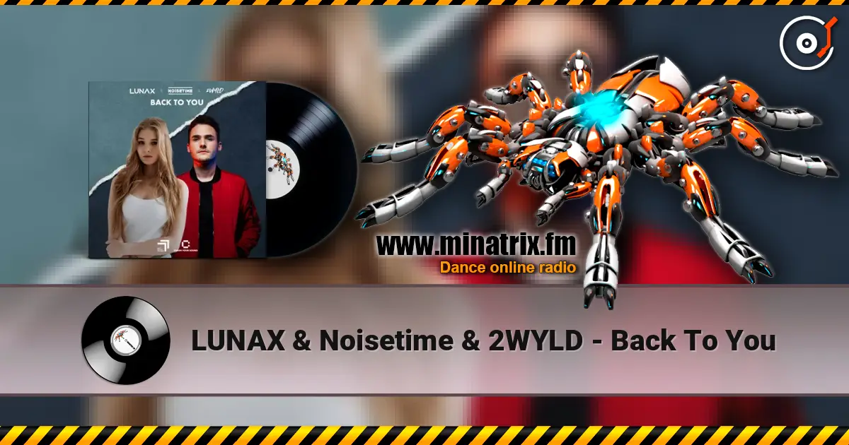 LUNAX & Noisetime & 2WYLD - Back To You слухати онлайн у високій якості | Minatrix.FM