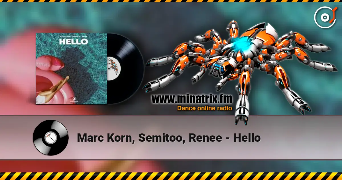 Marc Korn, Semitoo, Renee - Hello слухати онлайн у високій якості | Minatrix.FM