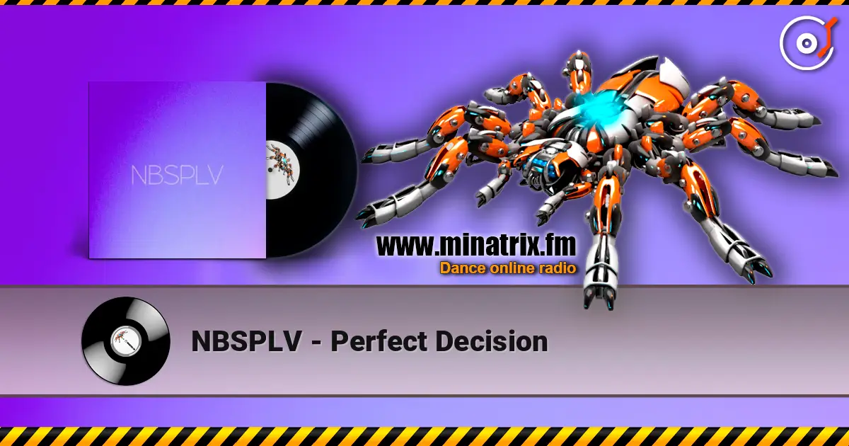 NBSPLV - Perfect Decision слухати онлайн у високій якості | Minatrix.FM