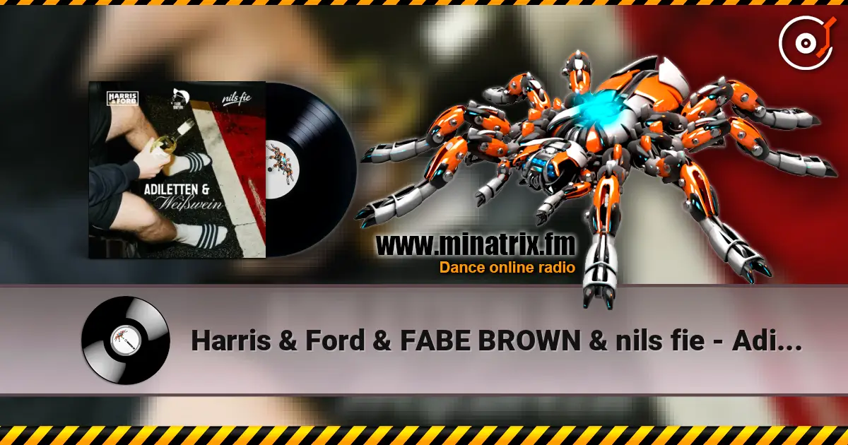 Harris & Ford & FABE BROWN & nils fie - Adiletten & Weißwein слухати онлайн у високій якості | Minatrix.FM