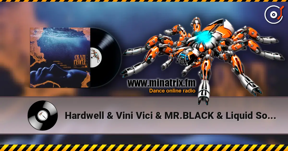 Hardwell & Vini Vici & MR.BLACK & Liquid Soul - Crazy People 2026 слухати онлайн у високій якості | Minatrix.FM
