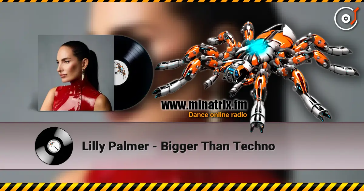 Lilly Palmer - Bigger Than Techno слухати онлайн у високій якості | Minatrix.FM