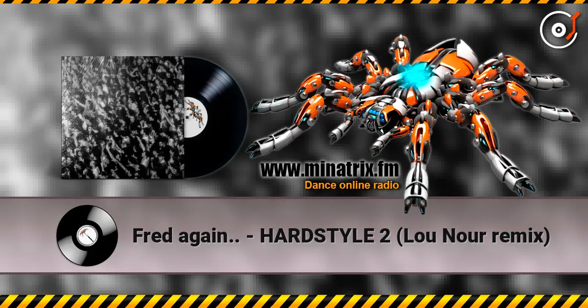Fred again.. - HARDSTYLE 2 (Lou Nour remix) listen online in high quality | Minatrix.FM