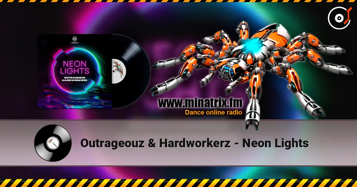 Outrageouz & Hardworkerz - Neon Lights listen online in high quality | Minatrix.FM