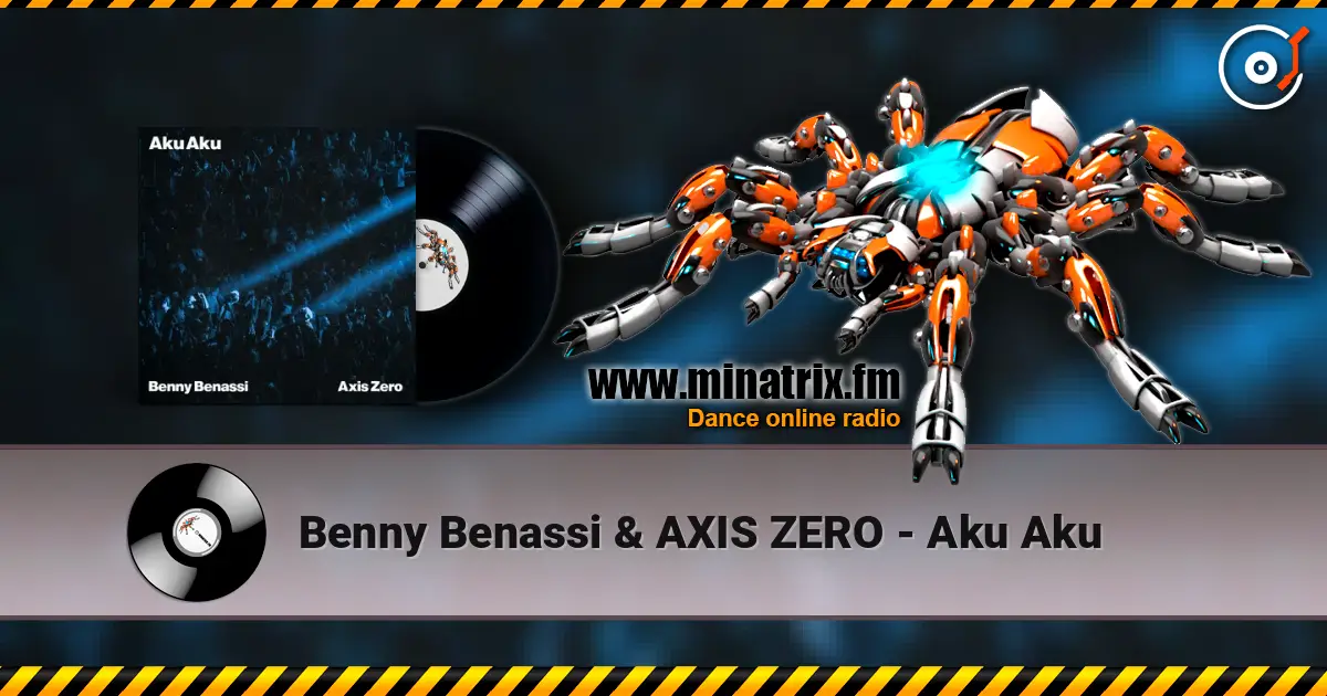 Benny Benassi & AXIS ZERO - Aku Aku listen online in high quality | Minatrix.FM