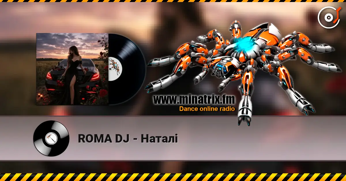 ROMA DJ - Наталі слухати онлайн у високій якості | Minatrix.FM