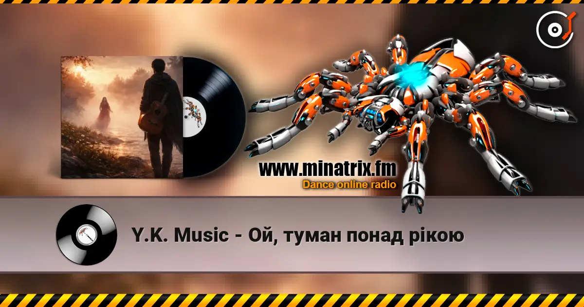 Y.K. Music - Ой, туман понад рікою слухати онлайн у високій якості | Minatrix.FM