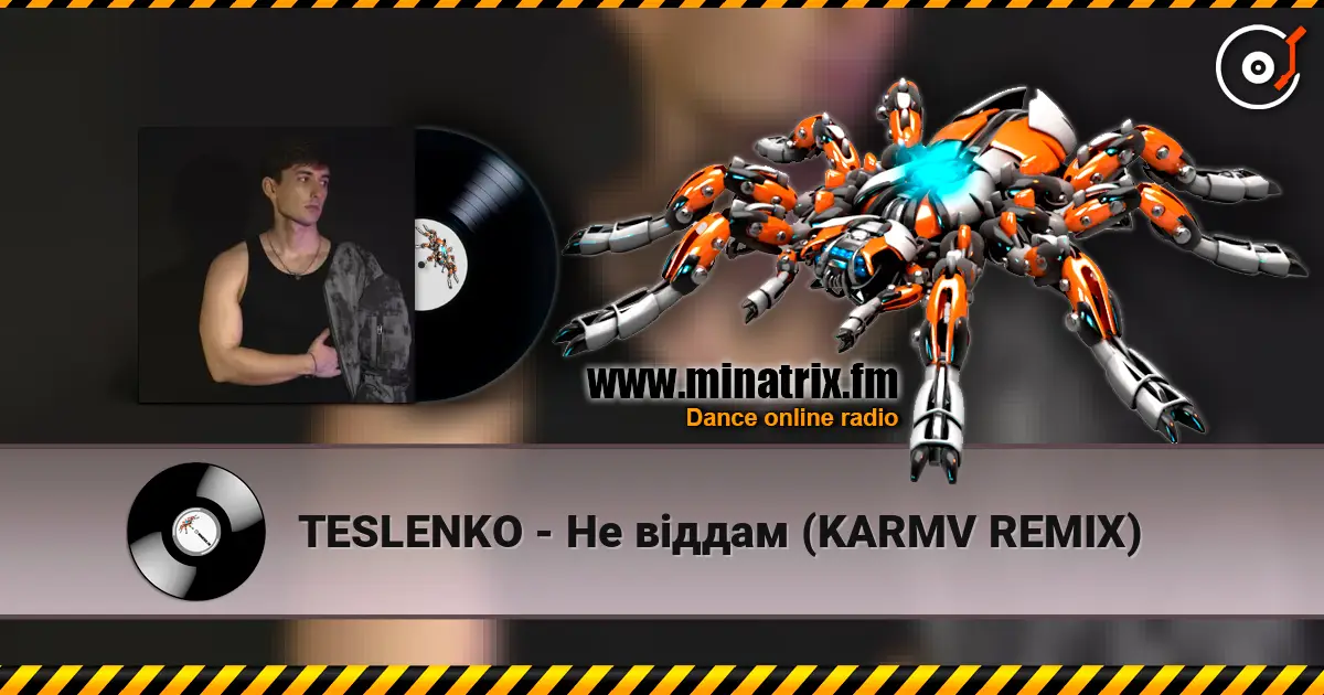 TESLENKO - Не віддам (KARMV REMIX) слухати онлайн у високій якості | Minatrix.FM