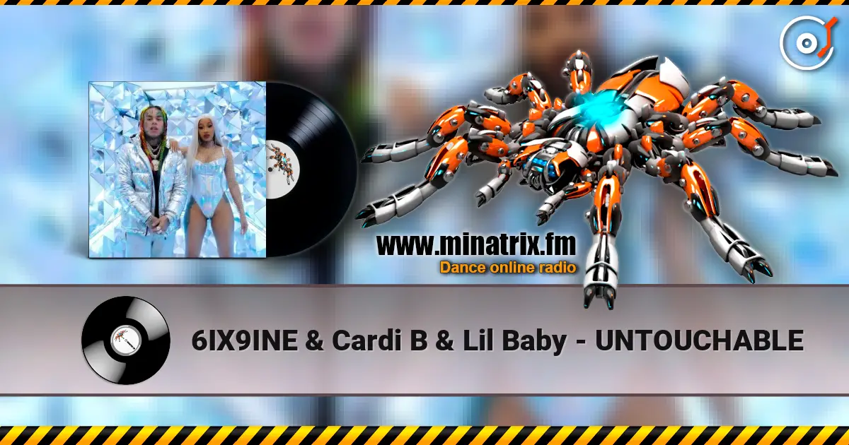 6IX9INE & Cardi B & Lil Baby - UNTOUCHABLE слухати онлайн у високій якості | Minatrix.FM