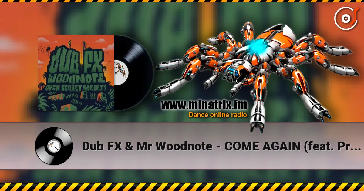 Dub FX & Mr Woodnote - COME AGAIN (feat. Prezence) listen online in high quality | Minatrix.FM