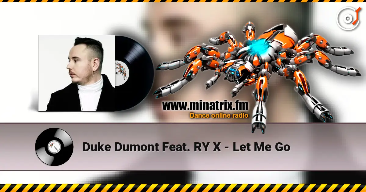 Duke Dumont Feat. RY X - Let Me Go слухати онлайн у високій якості | Minatrix.FM