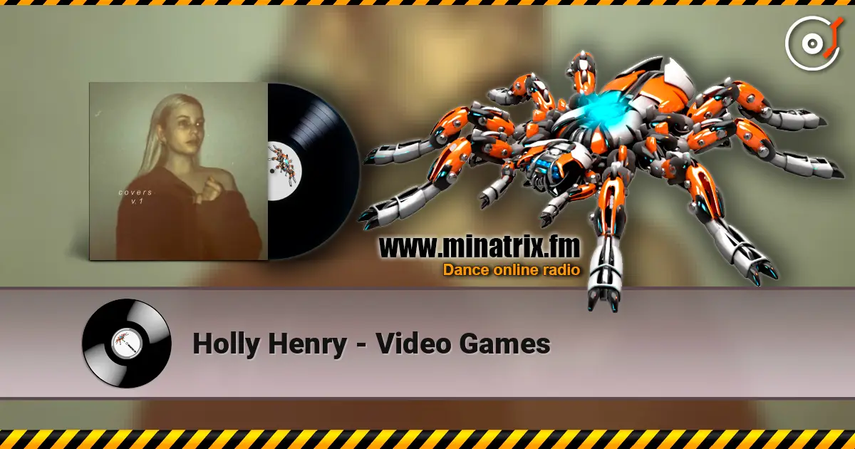 Holly Henry - Video Games listen online in high quality | Minatrix.FM