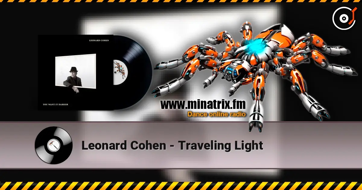 Leonard Cohen - Traveling Light слухати онлайн у високій якості | Minatrix.FM