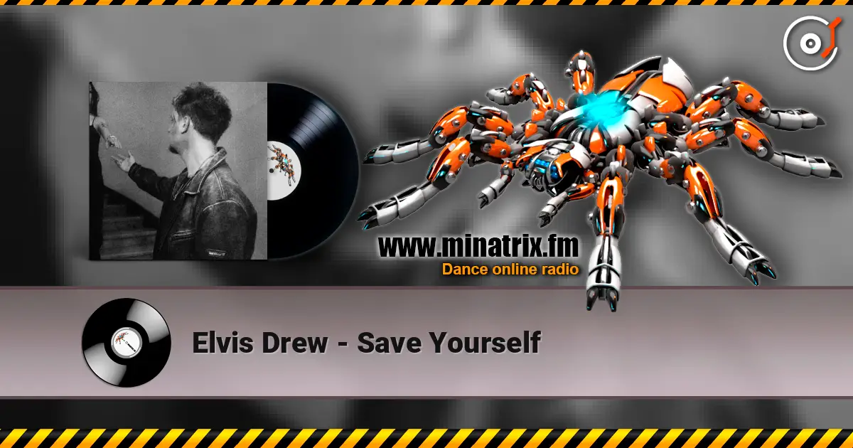 Elvis Drew - Save Yourself слухати онлайн у високій якості | Minatrix.FM