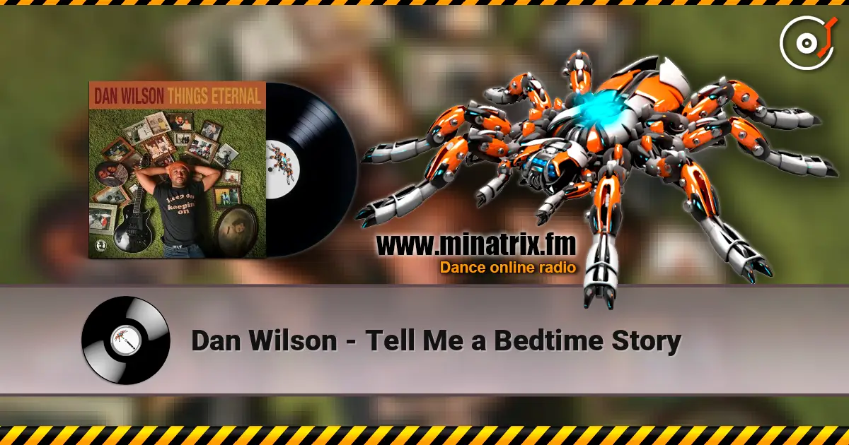 Dan Wilson - Tell Me a Bedtime Story слухати онлайн у високій якості | Minatrix.FM