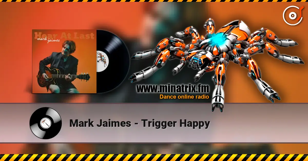 Mark Jaimes - Trigger Happy слухати онлайн у високій якості | Minatrix.FM