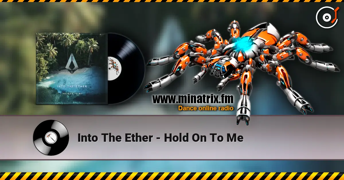 Into The Ether - Hold On To Me listen online in high quality | Minatrix.FM