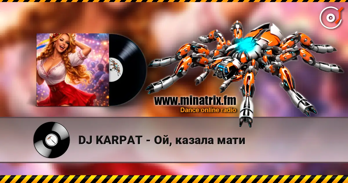 DJ KARPAT - Ой, казала мати слухати онлайн у високій якості | Minatrix.FM