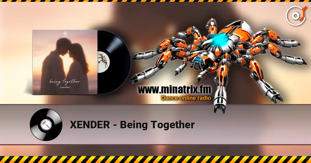 XENDER - Being Together listen online in high quality | Minatrix.FM