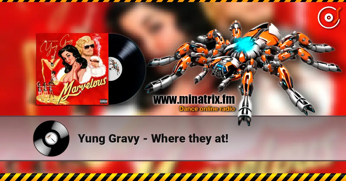 Yung Gravy - Where they at! слухати онлайн у високій якості | Minatrix.FM