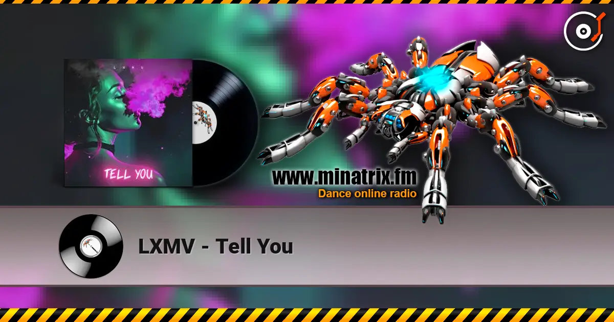 LXMV - Tell You listen online in high quality | Minatrix.FM