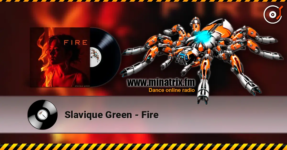 Slavique Green - Fire listen online in high quality | Minatrix.FM