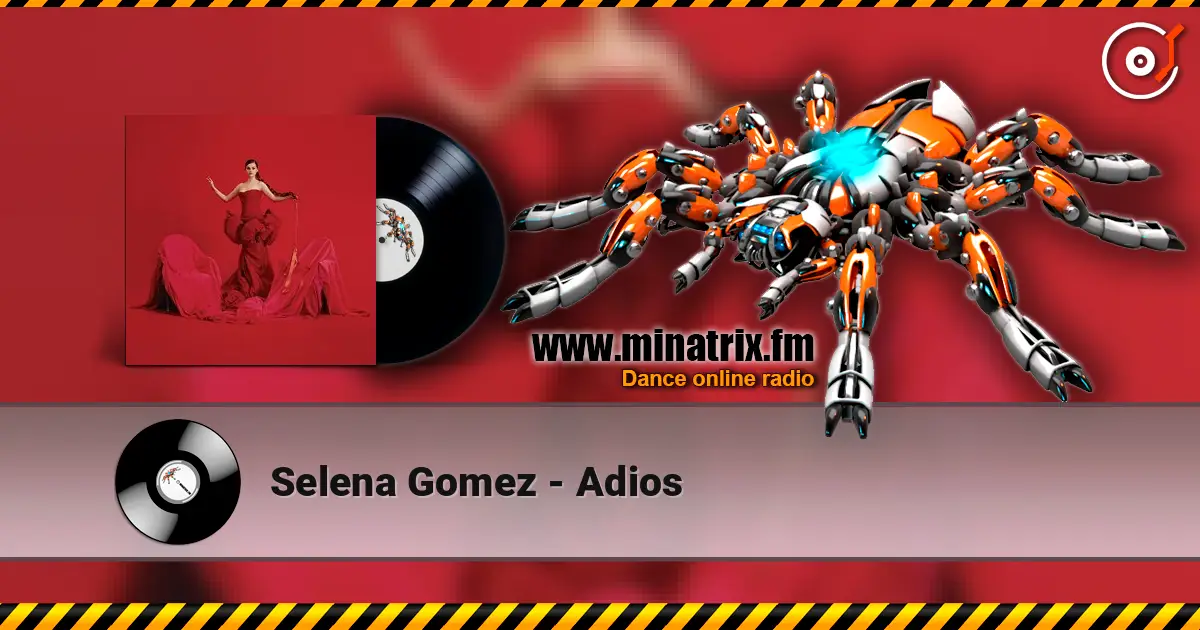 Selena Gomez - Adios listen online in high quality | Minatrix.FM