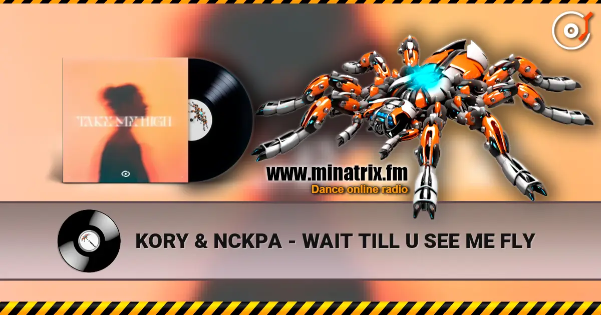 KORY & NCKPA - WAIT TILL U SEE ME FLY слухати онлайн у високій якості | Minatrix.FM