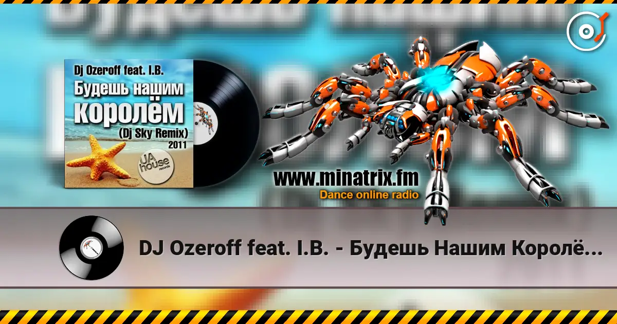 DJ Ozeroff feat. I.B. - Будешь Нашим Королём (DJ Sky Radio Remix) listen online in high quality | Minatrix.FM