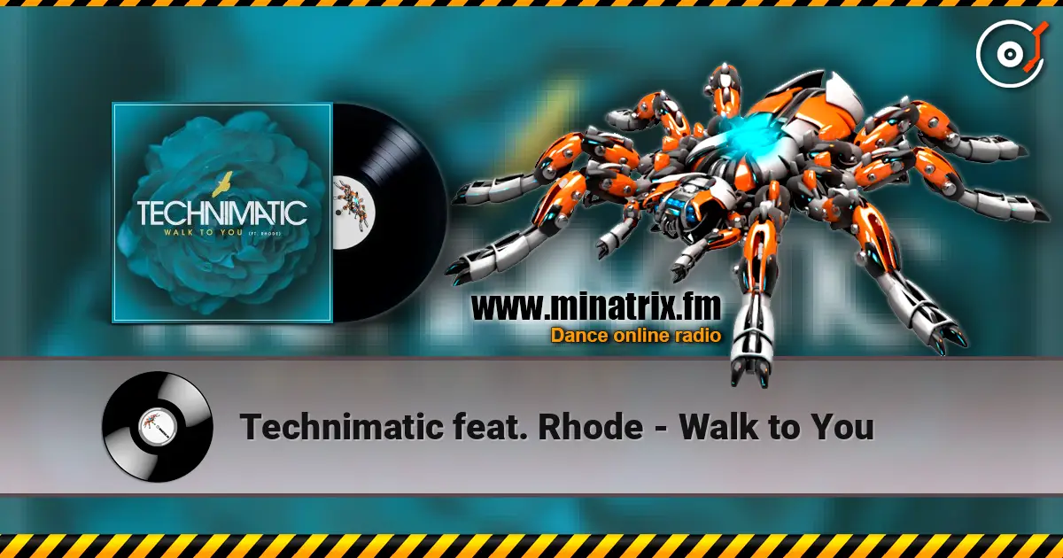 Technimatic feat. Rhode - Walk to You слухати онлайн у високій якості | Minatrix.FM