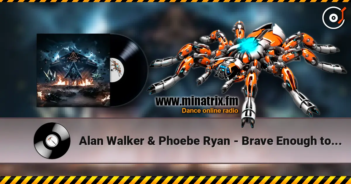 Alan Walker & Phoebe Ryan - Brave Enough to Be Unknown слухати онлайн у високій якості | Minatrix.FM