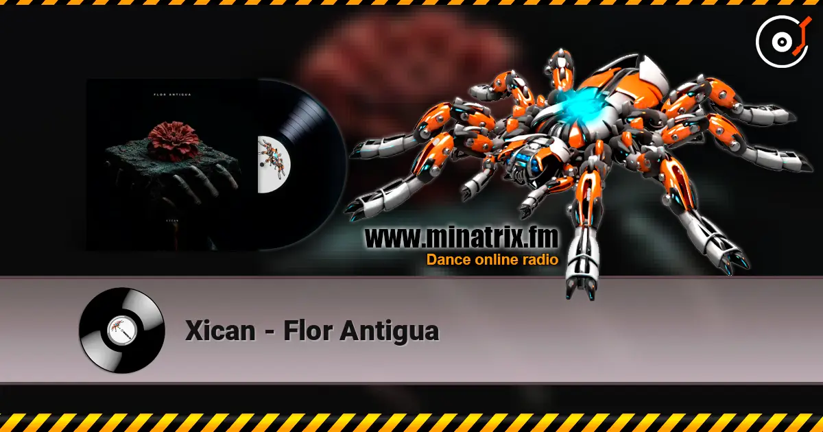 Xican - Flor Antigua слухати онлайн у високій якості | Minatrix.FM