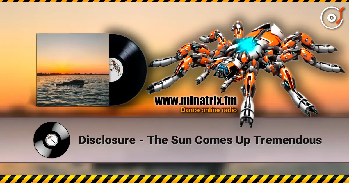 Disclosure - The Sun Comes Up Tremendous слухати онлайн у високій якості | Minatrix.FM