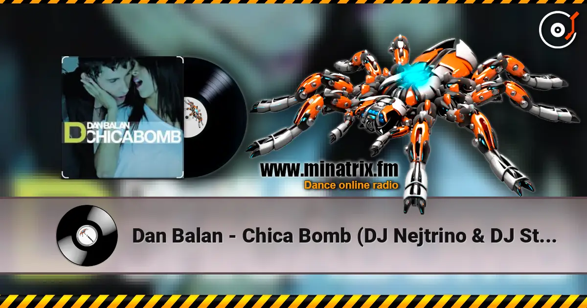 Dan Balan - Chica Bomb (DJ Nejtrino & DJ Stranger Mix) listen online in high quality | Minatrix.FM