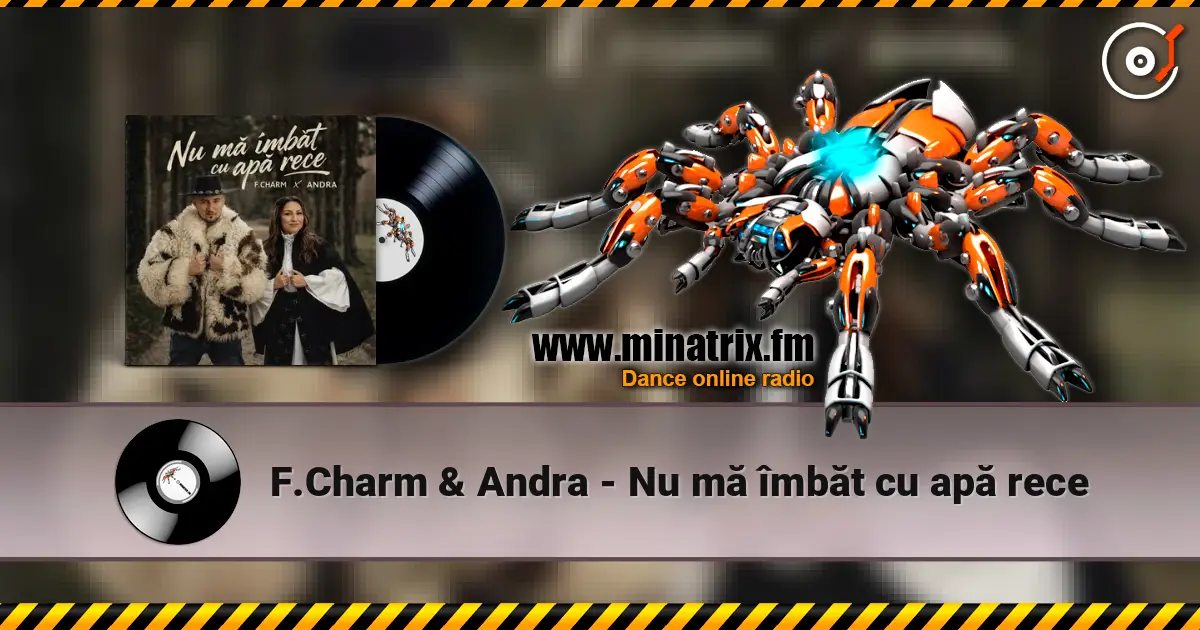 F.Charm & Andra - Nu mă îmbăt cu apă rece listen online in high quality | Minatrix.FM