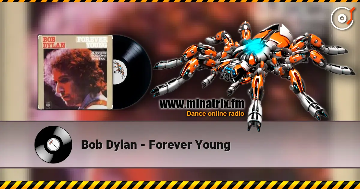Bob Dylan - Forever Young listen online in high quality | Minatrix.FM