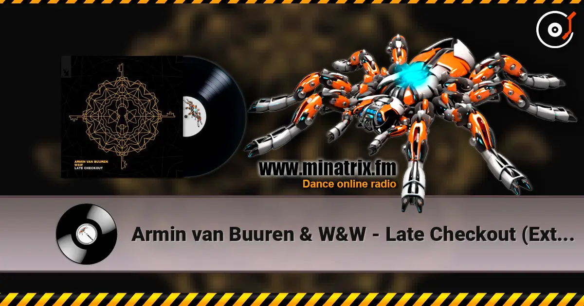 Armin van Buuren & W&W - Late Checkout (Extended Mix) listen online in high quality | Minatrix.FM