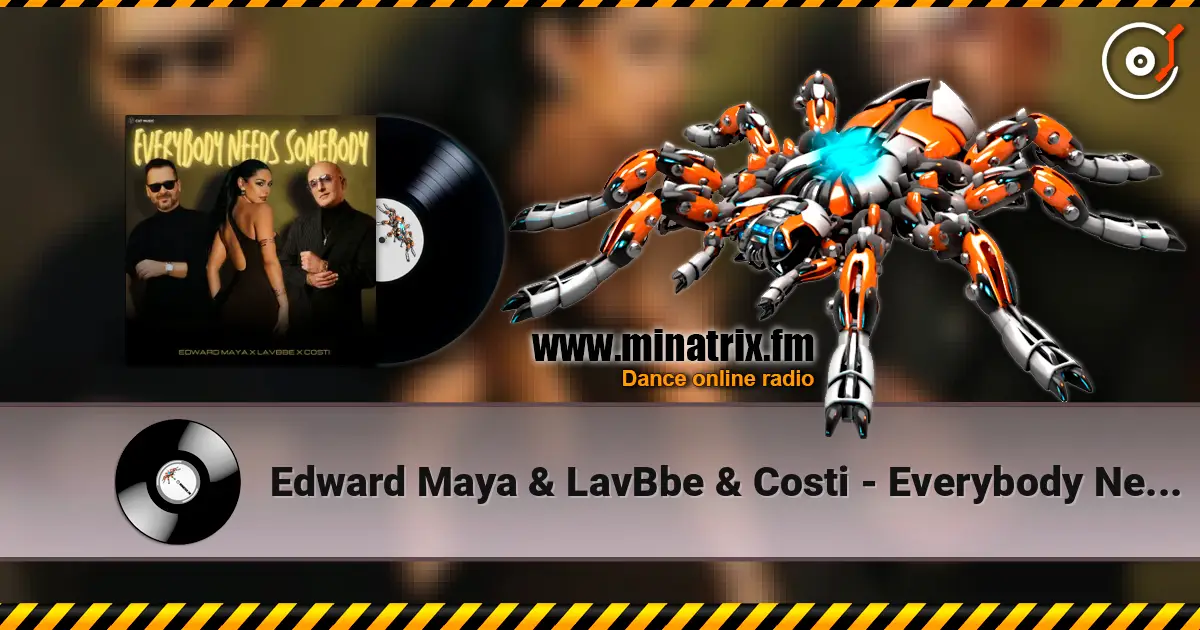 Edward Maya & LavBbe & Costi - Everybody Needs Somebody listen online in high quality | Minatrix.FM