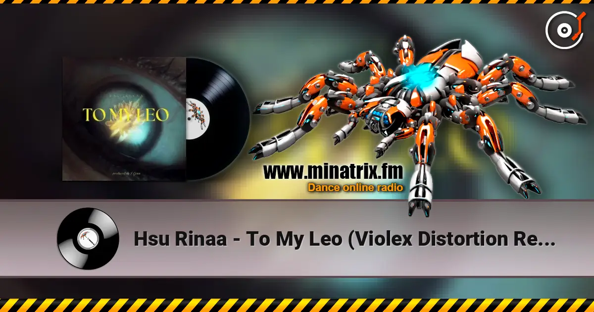 Hsu Rinaa - To My Leo (Violex Distortion Remix) listen online in high quality | Minatrix.FM